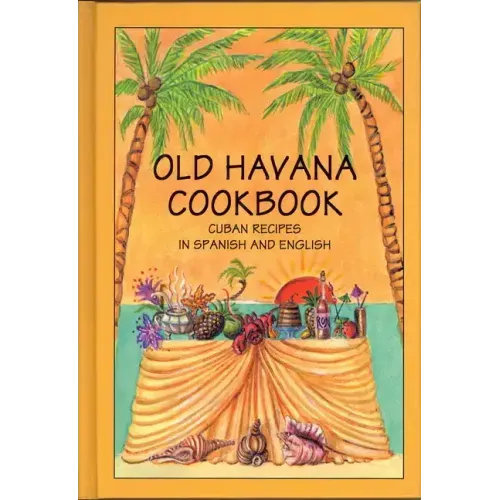 Old Havana Cookbook: Cuban Recipes in Spanish and English