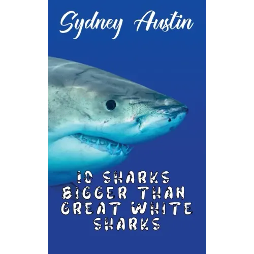 10 Sharks Bigger Than Great White Sharks