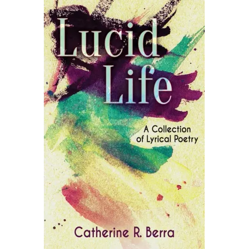 Lucid Life: A Collection of Lyrical Poetry