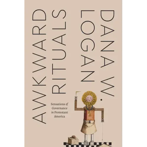 Awkward Rituals: Sensations of Governance in Protestant America