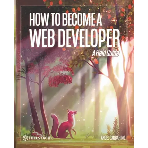 How to Become A Web Developer: A Field Guide