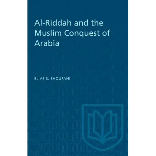 Al-Riddah and the Muslim Conquest of Arabia