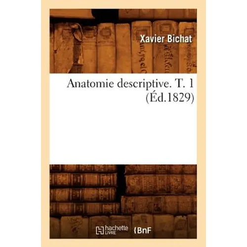 Anatomie Descriptive. T. 1 (Éd.1829)