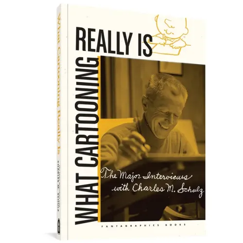 What Cartooning Really Is: The Major Interviews with Charles M. Schulz