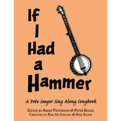 If I Had a Hammer: A Pete Seeger Sing-Along Songbook