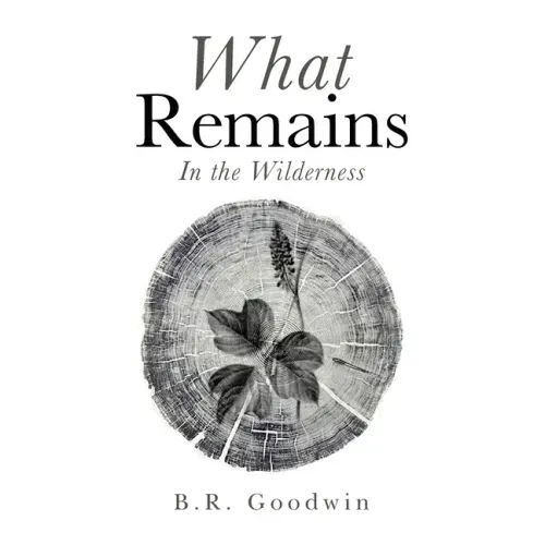 What Remains: In the Wilderness