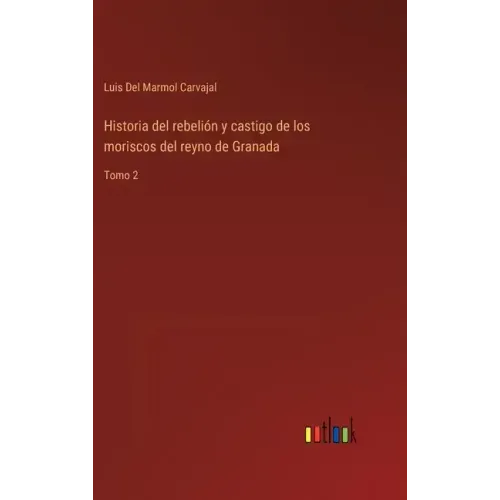 Historia del rebelión y castigo de los moriscos del reyno de Granada: Tomo 2