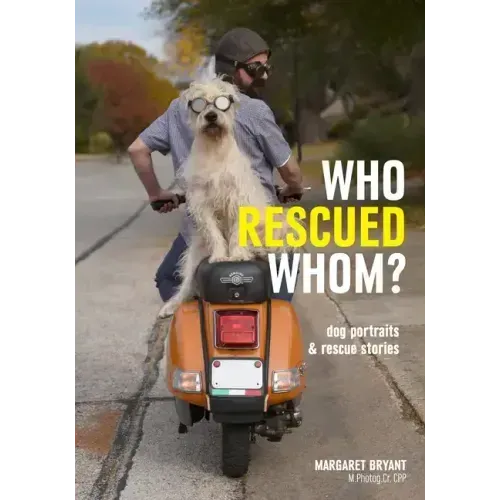 Who Rescued Whom: Dogs Portraits & Rescue Stories