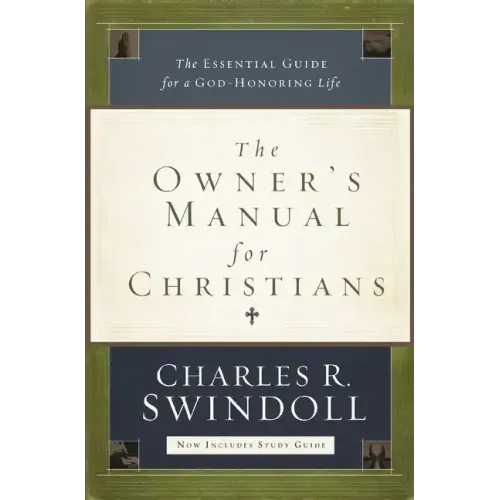 The Owner's Manual for Christians: The Essential Guide for a God-Honoring Life