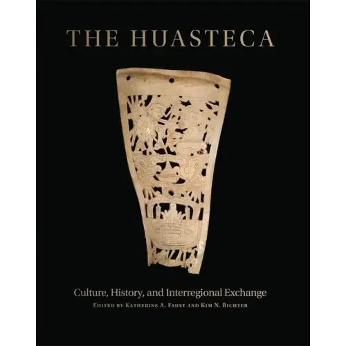 The Huasteca: Culture, History, and Interregional Exchange
