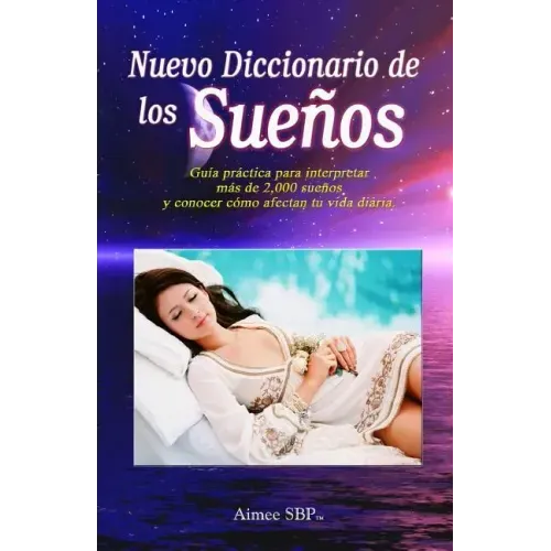 Nuevo Diccionario de Los Sueños: Más de 2000 Sueños Revelados