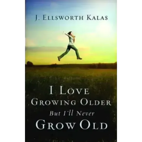 I Love Growing Older, But I'll Never Grow Old
