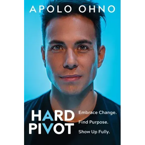 Hard Pivot: Embrace Change. Find Purpose. Show Up Fully.
