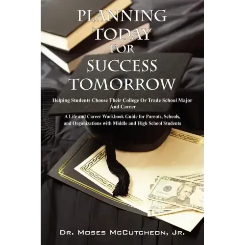 Planning Today for Success Tomorrow: Helping Students Choose Their College or Trade School Major and Career