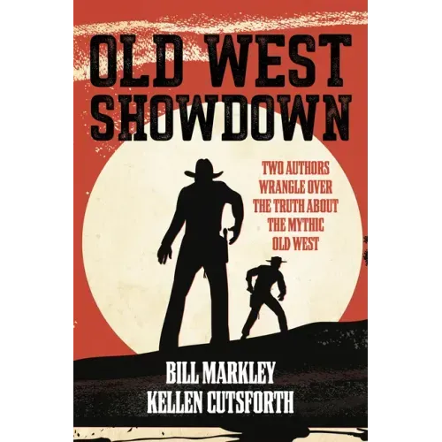 Old West Showdown: Two Authors Wrangle Over the Truth about the Mythic Old West
