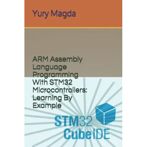 ARM Assembly Language Programming With STM32 Microcontrollers: Learning By Example