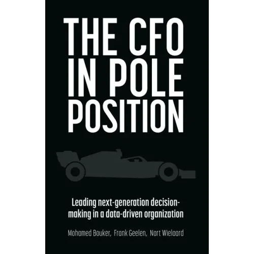 The CFO in Pole Position: Leading Next-Generation Decision-Making in a Data-Driven Organization