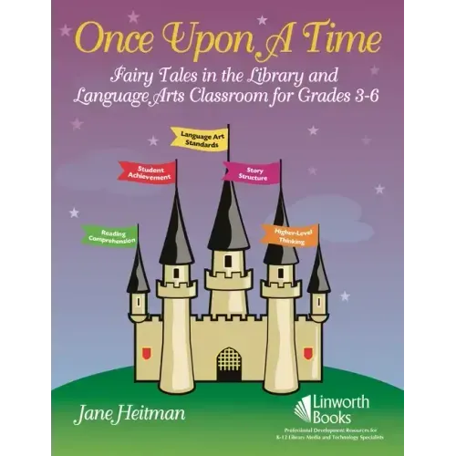 Once Upon a Time: Fairy Tales in the Library and Language Arts Classroom for Grades 3-6