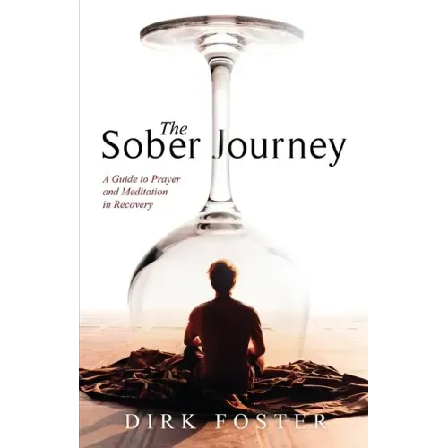The Sober Journey: A Guide to Prayer and Meditation in Recovery