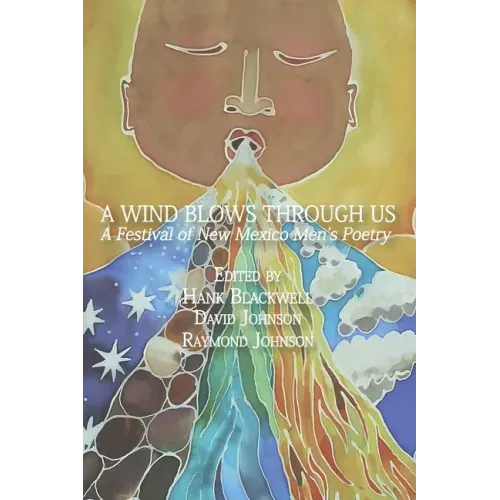 A Wind Blows Through Us: A Festival of New Mexico Men's Poetry