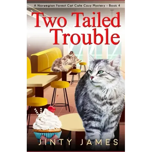 Two Tailed Trouble: A Norwegian Forest Cat Cafe Cozy Mystery - Book 4