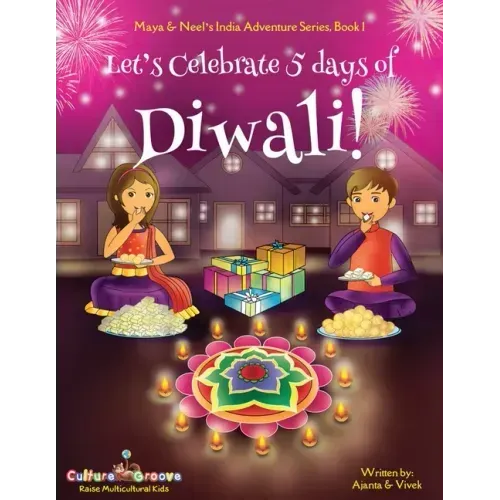Let's Celebrate 5 Days of Diwali! (Maya & Neel's India Adventure Series, Book 1)