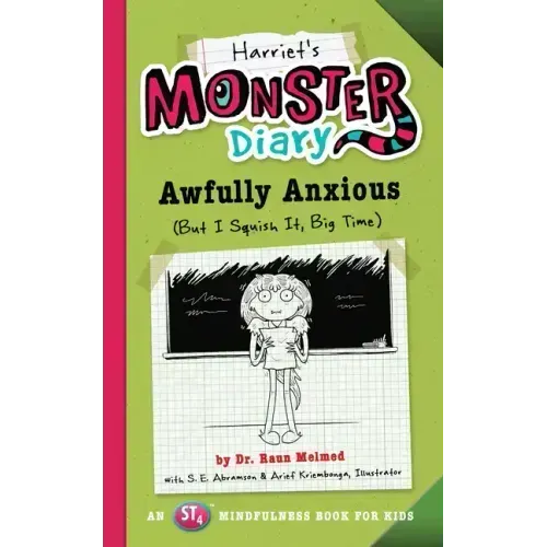 Harriet's Monster Diary: Awfully Anxious (But I Squish It, Big Time) Volume 3