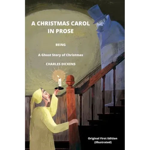 A CHRISTMAS CAROL IN PROSE BEING A Ghost Story of Christmas BY CHARLES DICKENS Original First Edition (Illustrated)