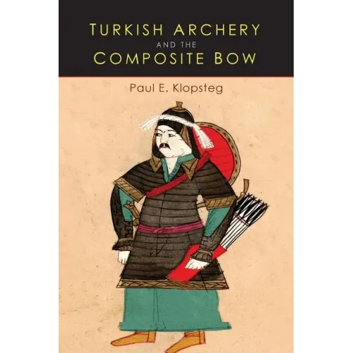 Turkish Archery and the Composite Bow: A Review of an Old Chapter in the Chronicles of Archery and a Modern Interpretation