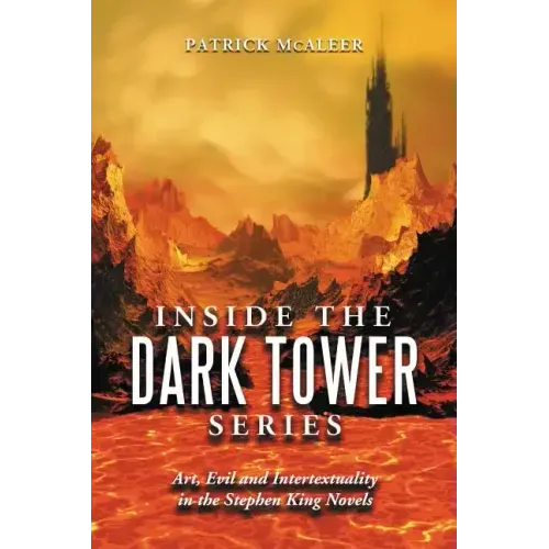Inside the Dark Tower Series: Art, Evil and Intertextuality in the Stephen King Novels