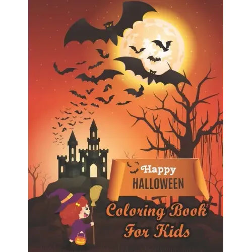 Happy Halloween Coloring Book For Kids: Halloween Themed coloring pages With Creepy and Frightful Pumpkin Monster Witch Bat Spider Alien Ghost Skeleto
