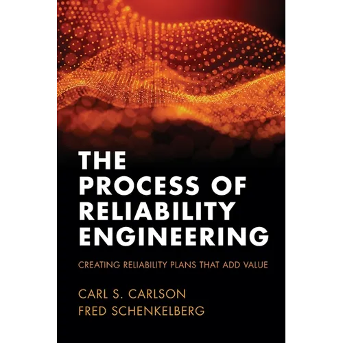 The Process of Reliability Engineering: Creating Reliability Plans That Add Value
