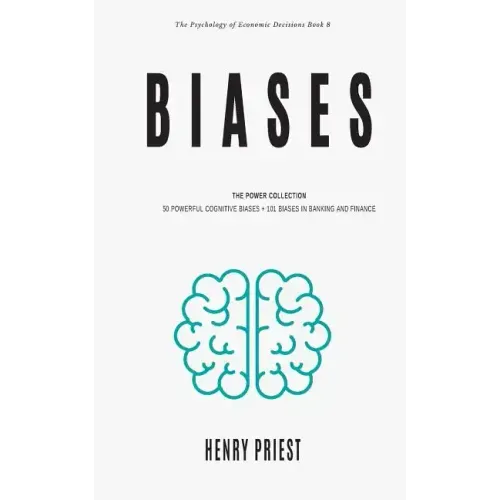 Biases: Power Collection: 50 Powerful Cognitive Biases + 101 Biases in Banking and Finance