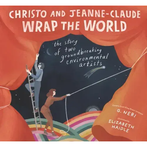 Christo and Jeanne-Claude Wrap the World: The Story of Two Groundbreaking Environmental Artists