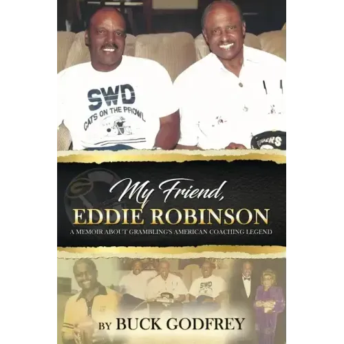 My Friend Eddie Robinson: A Memoir About Grambling's American Coaching Legend