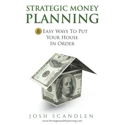 Strategic Money Planning: 8 Easy Ways To Put Your House In Order