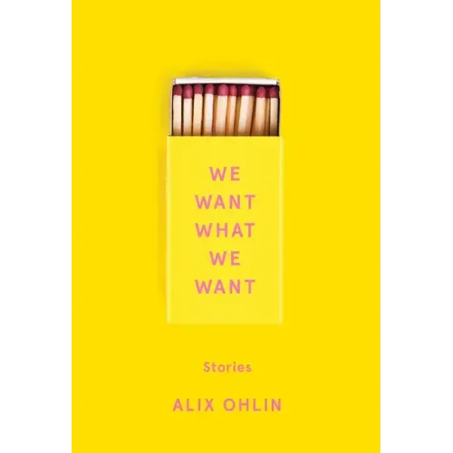 We Want What We Want: Stories