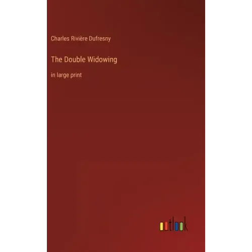 The Double Widowing: in large print