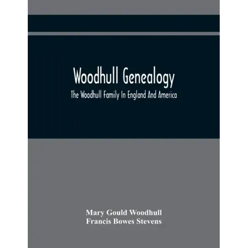 Woodhull Genealogy: The Woodhull Family In England And America