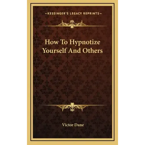 How to Hypnotize Yourself and Others