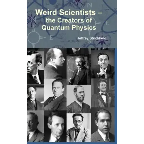 Weird Scientists - The Creators of Quantum Physics