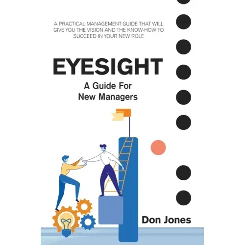 Eyesight: A Practical Management Guide for New Leaders