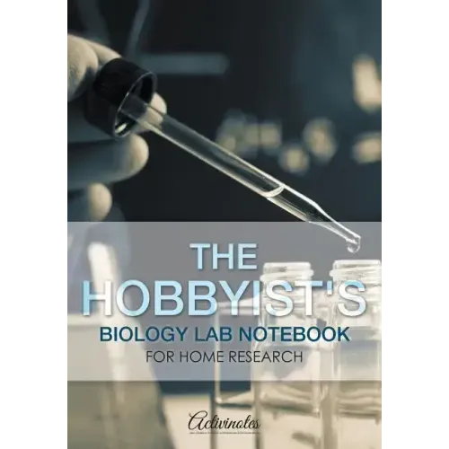 The Hobbyist's Biology Lab Notebook for Home Research