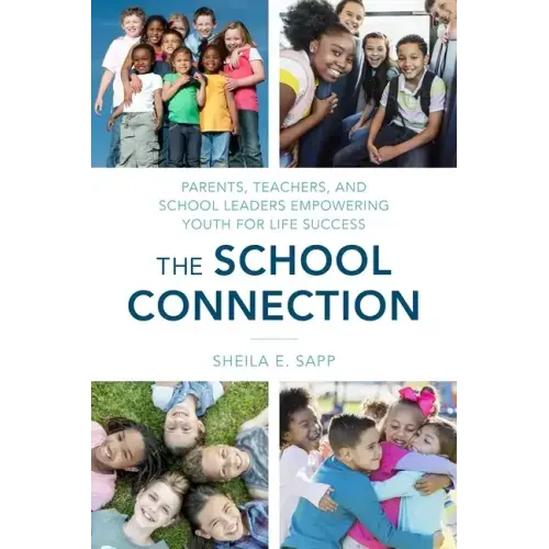 The School Connection: Parents, Teachers, and School Leaders Empowering Youth for Life Success