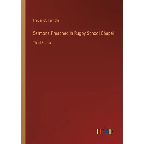 Sermons Preached in Rugby School Chapel: Third Series