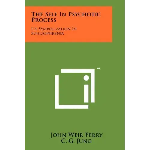 The Self In Psychotic Process: Its Symbolization In Schizophrenia
