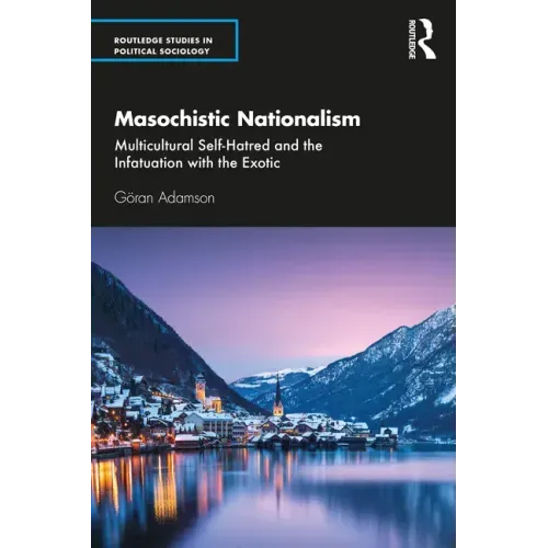 Masochistic Nationalism: Multicultural Self-Hatred and the Infatuation with the Exotic