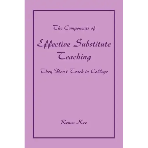 The Components of Effective Substitute Teaching They Don't Teach in College