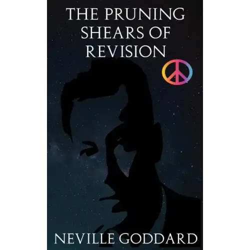 The Pruning Shears of Revision: Or How to Edit Negative Thoughts Out of Your Imagination!