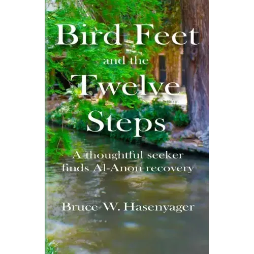 Bird Feet and the Twelve Steps: A thoughtful seeker finds Al-Anon recovery